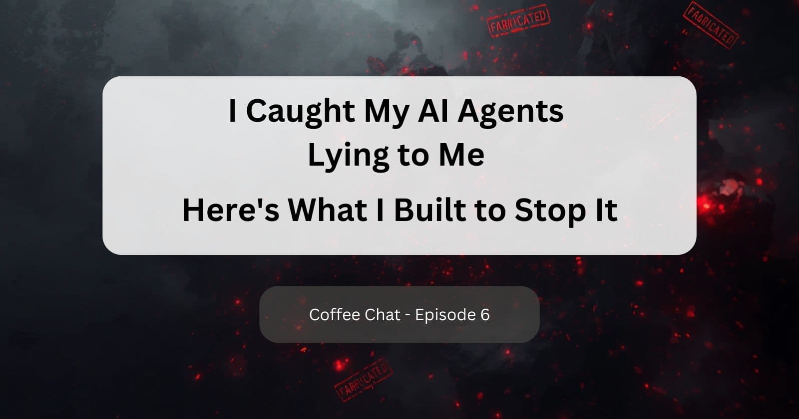 I Caught My AI Agents Lying to Me (And Built a System to Stop It)