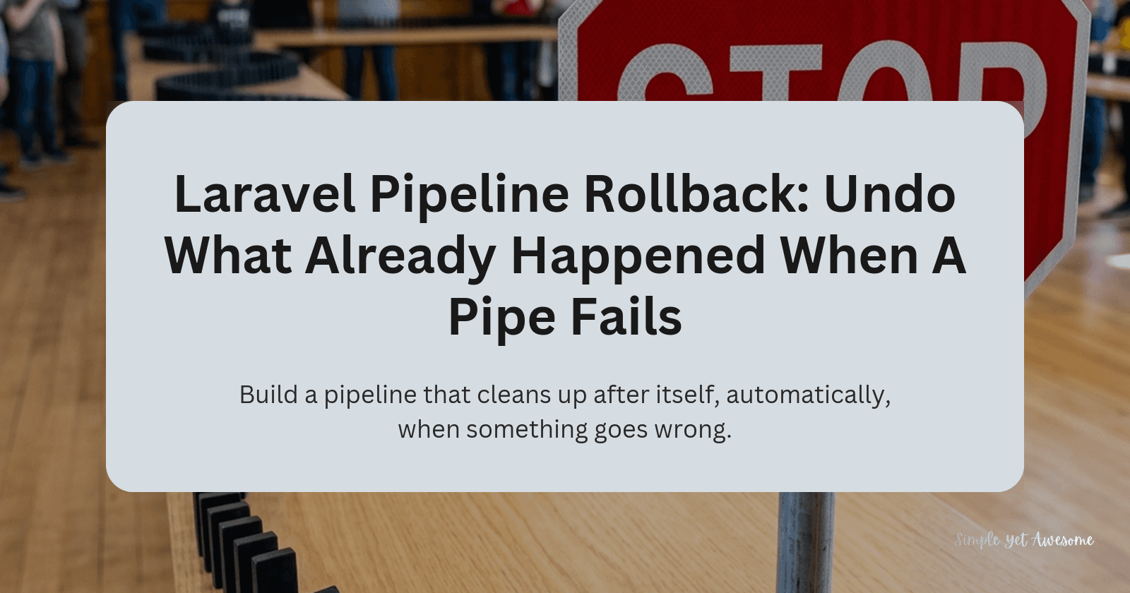 Laravel Pipeline Rollback: Undo What Already Happened When a Pipe Fails