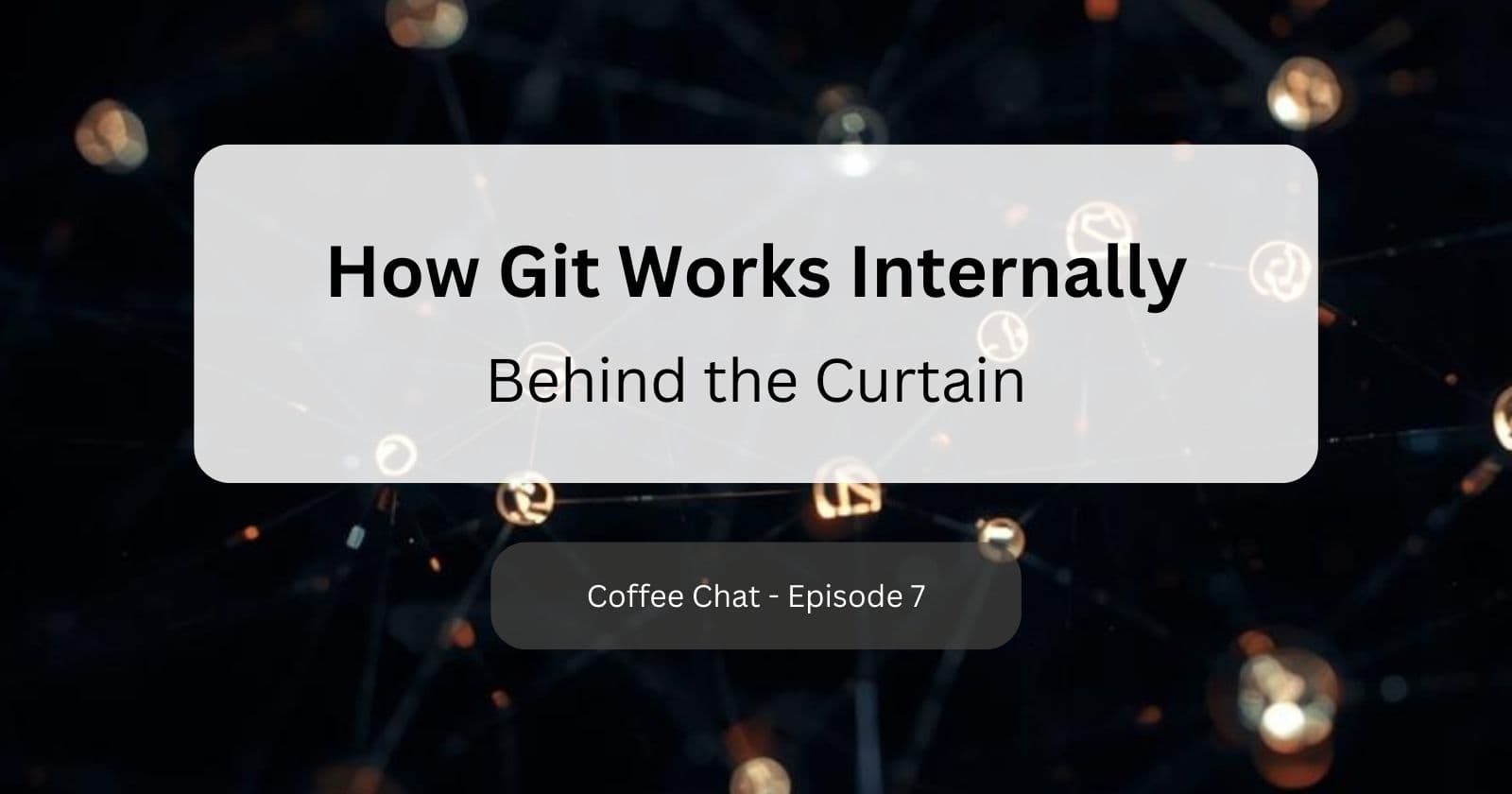 How Git Works Internally: Behind the Curtain (Part 1)